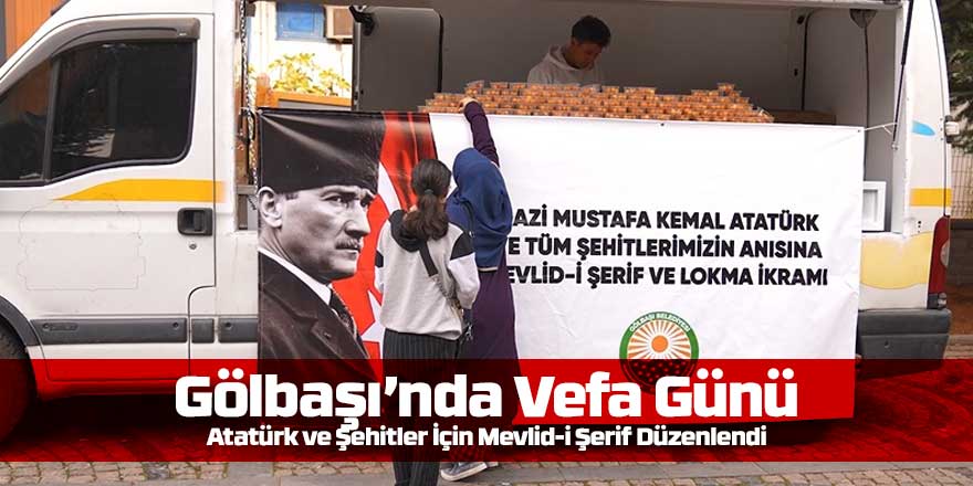 Gölbaşı’nda Vefa Günü: Atatürk ve Şehitler İçin Mevlid-i Şerif Düzenlendi