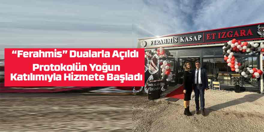 “Ferahmis” Dualarla Açıldı — Protokolün Yoğun Katılımıyla Hizmete Başladı