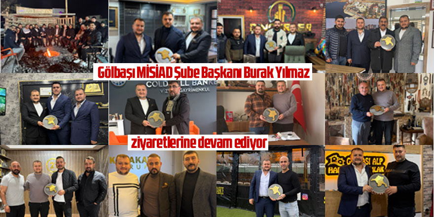 Gölbaşı MİSİAD Şube Başkanı Burak Yılmaz Ziyaretlerine Devam Ediyor