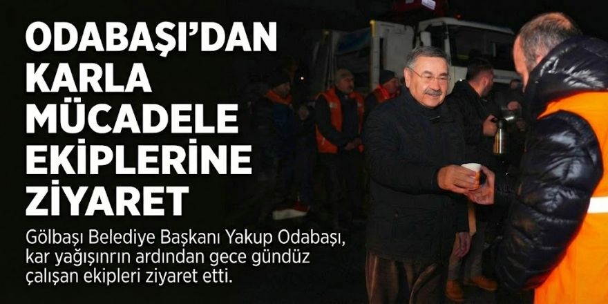 ODABAŞI’DAN KARLA MÜCADELE EKİPLERİNE ZİYARET