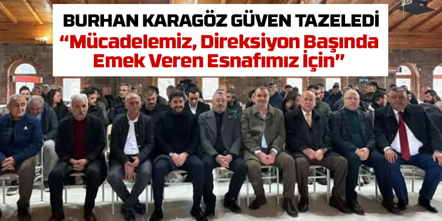 ​​​​​​​Başkan Karagöz: "Mücadelemiz, Direksiyon Başında Emek Veren Esnafımız İçin"