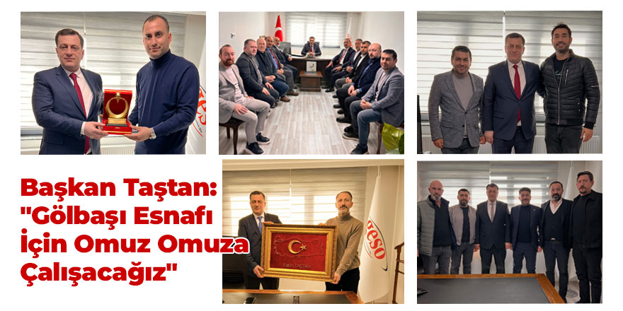 Başkan Taştan: "Gölbaşı Esnafı İçin Omuz Omuza Çalışacağız"
