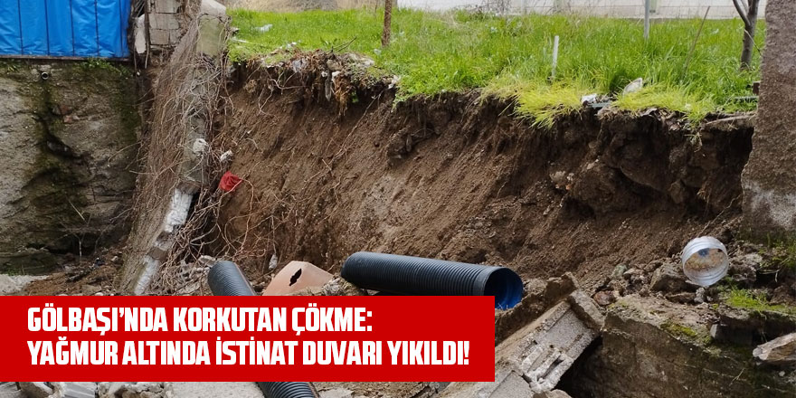 GÖLBAŞI’NDA KORKUTAN ÇÖKME: YAĞMUR ALTINDA İSTİNAT DUVARI YIKILDI!