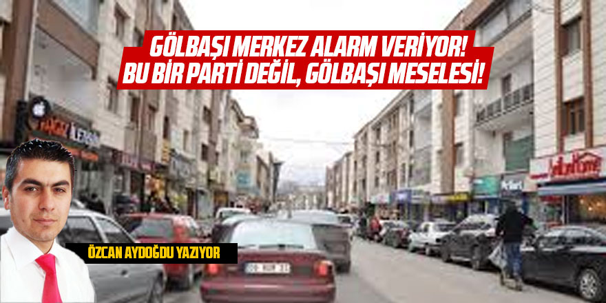 Gölbaşı Merkezi Alarm Veriyor!