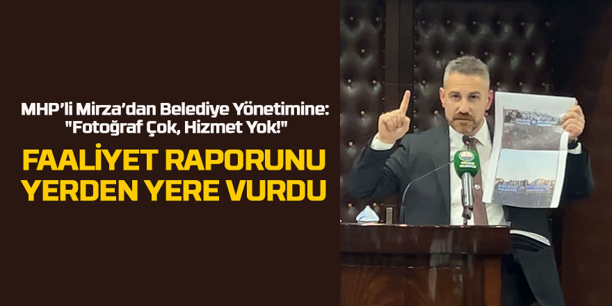 MHP’li Uğur Mirza’dan "Fotoğraflı" Muhalefet: "Hizmet Sıfır, Bayrak Gönderleri Boş!"