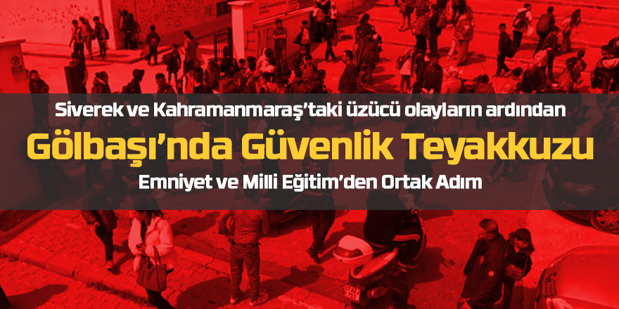 Eğitimde Güvenlik Seferberliği: Gölbaşı’nda Kurumlar El Ele