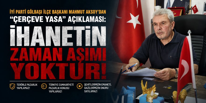 Mahmut Aksoy: İHANETİN ZAMAN AŞIMI YOKTUR