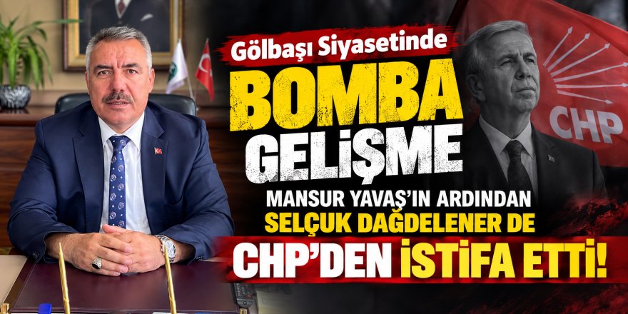 Gölbaşı Siyasetinde Bomba Gelişme: Mansur Yavaş'ın Ardından Selçuk Dağdelener de CHP'den İstifa Etti!