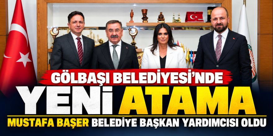 Gölbaşı Belediyesi’nde Yeni Atama: Mustafa Başer Belediye Başkan Yardımcısı Oldu