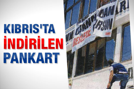 Kıbrıs'ta Erdoğan karşıtı pankart indirildi