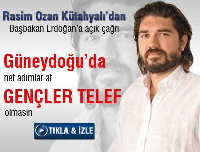 Rasim Ozan Kütahyalı'dan Başbakan Erdoğan'a çağrı
