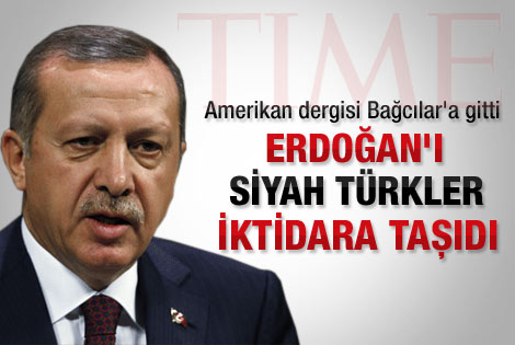 Time: Erdoğan'ı siyah Türkler iktidara taşıdı