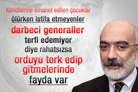 Ahmet Altan: Paşaların istifası isabetli