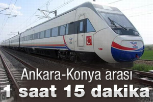 Ankara-Konya arası artık 1 saat 15 dakika