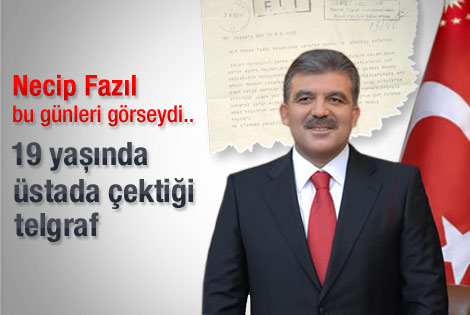 Cumhurbaşkanı Gül'den Necip Fazıl'a tarihi telgraf