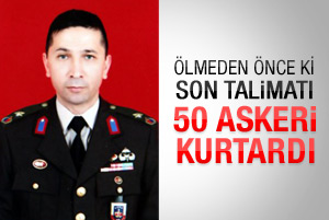 Şehit binbaşının son emri 50 askeri kurtardı