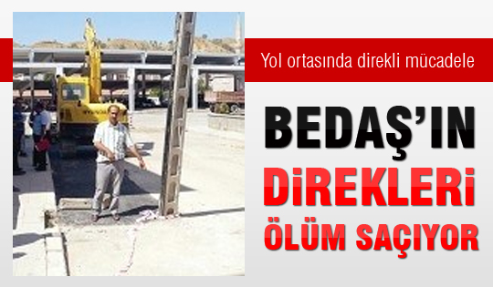 Bedaş'ın direkleri ölüm saçıyor