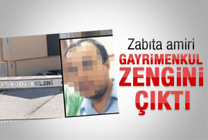 Zabıta amiri gayrimenkul zengini çıktı