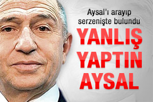 Özdemir: Yanlış yaptın Aysal dedim