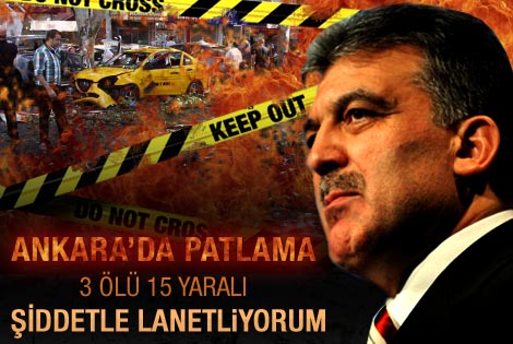 Abdullah Gül'den Ankara'daki patlamaya ilk tepki