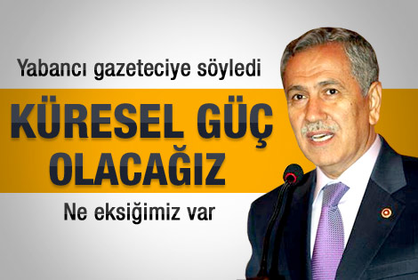 Arınç iddialı konuştu: Küresel güç olacağız