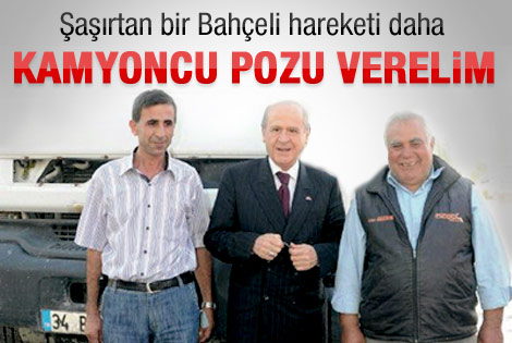Bahçeli'den kamyoncu pozu