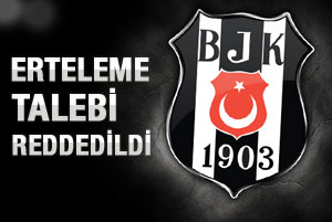 Beşiktaş'ın talebi reddedildi