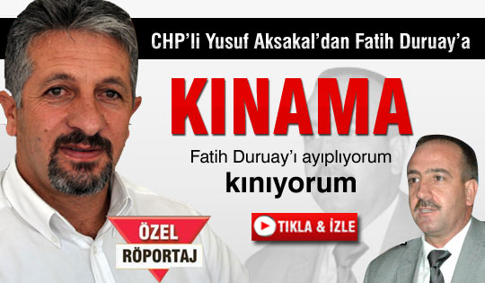 Aksakal: Fatih Duruay'ı kınıyorum
