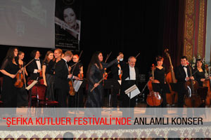 -“ŞEFİKA KUTLUER FESTİVALİ”NDE ANLAMLI KONSER