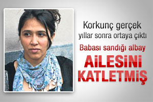 Babası sandığı albay tüm ailesini katletmiş