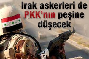 Irak askeri de PKK'nın peşine düşecek