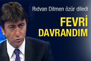 Rıdvan Dilmen özür diledi