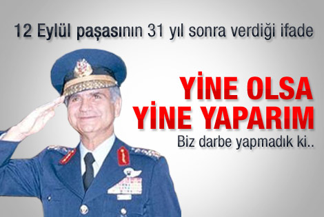 12 Eylül komutanından darbe itirafları