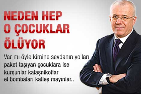 Özkök: Niye hep paket taşıyan çocuklar şehit oluyor