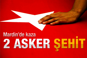 Mardin'de kaza: 2 astsubay şehit