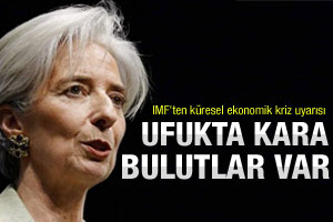 IMF uyardı: Ufukta kara bulutlar var