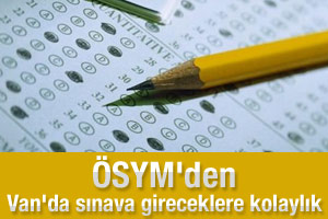 ÖSYM'den Van'da sınava gireceklere kolaylık