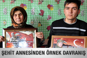 Şehit annesinden örnek davranış