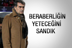 Güneş: Beraberliğin yeteceğini sanıyorduk