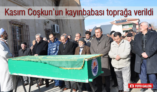 Kasım Coşkun'un kayınbabası toğrağa verildi