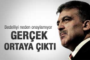 Abdullah Gül bedelliyi neden onaylamıyor