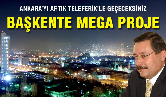 Başkente teleferik geliyor