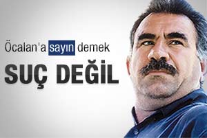 Öcalan'a sayın demek suç olmaktan çıkarıldı