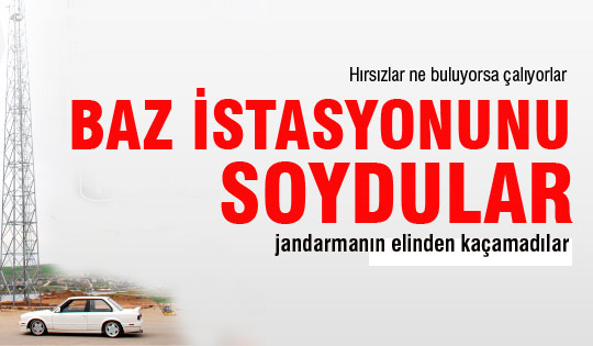 Baz istasyonunu bile soydular