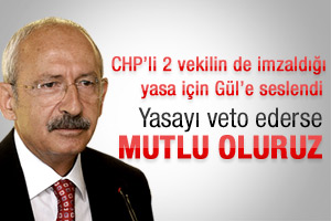 Kılıçdaroğlu: Gül veto ederse memnun oluruz