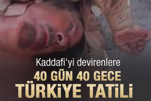 Kaddafi'yi devirenlerin ödülü Türkiye tatili