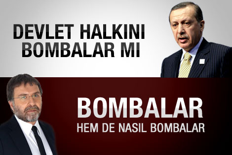 Ahmet Hakan: Devlet halkını bombalar ama..