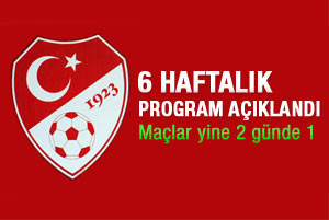 TFF 6 haftalık programı açıkladı