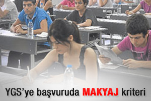 YGS'ye başvuruda makyaj kriteri