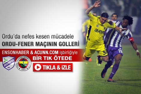 Orduspor - Fenerbahçe maçının golleri - İzle